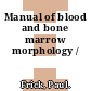 Manual of blood and bone marrow morphology /