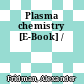 Plasma chemistry [E-Book] /