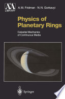 Physics of Planetary Rings [E-Book] : Celestial Mechanics of Continuous Media /