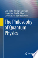 The Philosophy of Quantum Physics [E-Book] /
