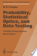 Probability, Statistical Optics, and Data Testing [E-Book] : A Problem Solving Approach /