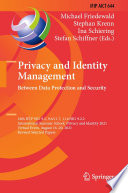 Privacy and Identity Management. Between Data Protection and Security [E-Book] : 16th IFIP WG 9.2, 9.6/11.7, 11.6/SIG 9.2.2 International Summer School, Privacy and Identity 2021, Virtual Event, August 16-20, 2021, Revised Selected Papers /