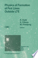 Physics of Formation of FeII Lines Outside LTE [E-Book] : Proceedings of the 94th Colloquium of the International Astronomical Union Held in Anacapri, Capri Island, Italy, 4–8 July 1986 /
