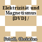Elektrizität und Magnetismus [DVD] /