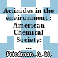 Actinides in the environment : American Chemical Society: centennial meeting : New-York, NY, 09.04.76.
