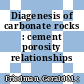 Diagenesis of carbonate rocks : cement porosity relationships /