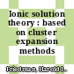Ionic solution theory : based on cluster expansion methods /