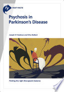 Fast Facts: Psychosis in Parkinson's Disease : Finding the right therapeutic balance [E-Book] /