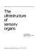 The Ultrastructure of sensory organs.