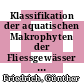 Klassifikation der aquatischen Makrophyten der Fliessgewässer von Nordrhein-Westfalen gemäss den Vorgaben der EU-Wasser-Rahmen-Richtlinie /