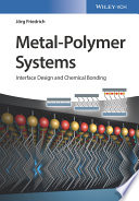 Metal-polymer systems : interface design and chemical bonding [E-Book] /