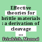 Effective theories for brittle materials : a derivation of cleavage laws and linearized Griffith energies from atomistic and continuuum nonlinear models [E-Book] /