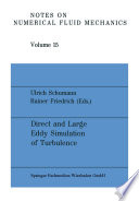 Direct and Large Eddy Simulation of Turbulence [E-Book] : Proceedings of the EUROMECH Colloquium No. 199, München, FRG, September 30 to October 2, 1985 /