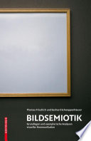 Bildsemiotik [E-Book] : Grundlagen und exemplarische Analysen visueller Kommunikation /