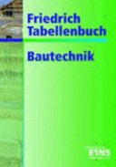 Friedrich Tabellenbuch Bautechnik : Technologie (Fachkunde), technische Mathematik (Fachrechnen), technisches Zeichnen, Baubetrieb und Baurecht, Arbeits- und Umweltschutz /