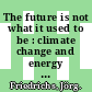 The future is not what it used to be : climate change and energy scarcity [E-Book] /