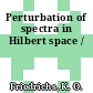 Perturbation of spectra in Hilbert space /