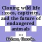 Cloning wild life : zoos, captivity, and the future of endangered animals [E-Book] /