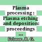 Plasma processing : Plasma etching and deposition: proceedings of the symposium : Electrochemical Society: spring meeting. 1980 : Saint-Louis, MO, 11.05.1980-16.05.1980.