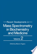 Recent Developments in Mass Spectrometry in Biochemistry and Medicine [E-Book] : Volume 2 /