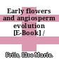Early flowers and angiosperm evolution [E-Book] /