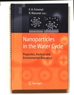 Nanoparticles in the water cycle : properties, analysis and environmental relevance /