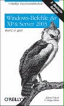 Windows Befehle für XP & Server 2003 : kurz und gut /