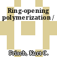 Ring-opening polymerization /