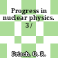 Progress in nuclear physics. 3 /