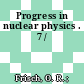 Progress in nuclear physics . 7 /
