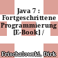 Java 7 : Fortgeschrittene Programmierung [E-Book] /