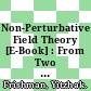 Non-Perturbative Field Theory [E-Book] : From Two Dimensional Conformal Field Theory to QCD in Four Dimensions /