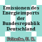 Emissionen des Energieimports der Bundesrepublik Deutschland /