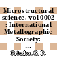 Microstructural science. vol 0002 : International Metallographic Society: proceedings of the annual technical meeting. 0006 : Chicago, IL, 25.09.73-27.09.73.