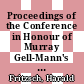 Proceedings of the Conference in Honour of Murray Gell-Mann's 80th Birthday : quantum mechanics, elementary particles, quantum cosmology and complexity, Nanyang Technological University, Singapore, 24-26 February 2010 [E-Book] /