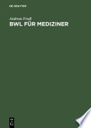 BWL für Mediziner [E-Book] : Betriebswirtschaftslehre im Selbststudium.