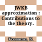 JWKB approximation : Contributions to the theory.