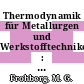 Thermodynamik für Metallurgen und Werkstofftechniker : Eine Einführung.
