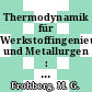 Thermodynamik für Werkstoffingenieure und Metallurgen : eine Einführung.