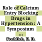 Role of Calcium Entry Blocking Drugs in Hypertension : A Symposium : Maui, HI, 03.85.