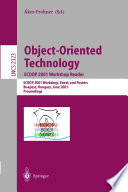 Object-Oriented Technology [E-Book] : ECOOP 2001 Workshop Reader: ECOOP 2001 Workshops, Panel, and Posters Budapest, Hungary, June 18–22, 2001 Proceedings /
