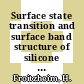 Surface state transition and surface band structure of silicone [E-Book] /