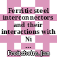 Ferritic steel interconnectors and their interactions with Ni base anodes in solid oxide fuel cells (SOFC) [E-Book] /