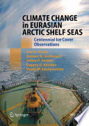Climate Change in Eurasian Arctic Shelf Seas [E-Book] : Centennial Ice Cover Observations /