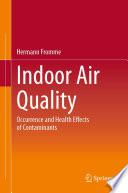 Indoor Air Quality [E-Book] : Occurrence and Health Effects of Contaminants /