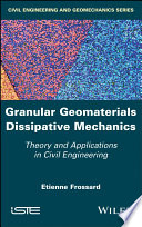 Granular geomaterials dissipative mechanics : theory and applications in civil engineering [E-Book] /