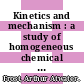 Kinetics and mechanism : a study of homogeneous chemical reactions /