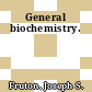 General biochemistry.
