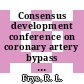 Consensus development conference on coronary artery bypass surgery: medical and scientific aspects : Bethesda, MD, 03.12.80-05.12.80.