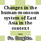 Changes in the human-monsoon system of East Asia in the context of global change / [E-Book]